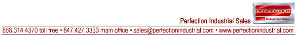 Perfection Industrial Sales, Inc., 2550 Arthur Avenue, Elk Grove Village, Illinois, 60007 www.perfectionindustrial.com